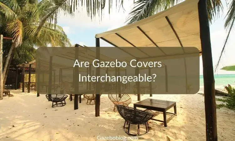 Are Gazebo Covers Interchangeable?